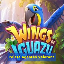 roleta agentes valorant